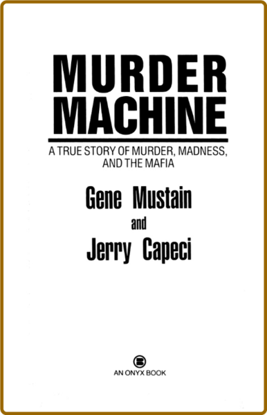 Murder Machine  A True Story of Murder, Madness, and the Mafia by Gene Mustain