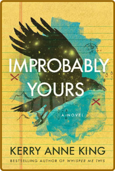 Improbably Yours  A Novel - Kerry Anne King