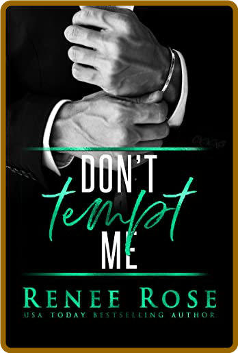 Don't Tempt Me  a Bad Boy Mafia - Renee Rose