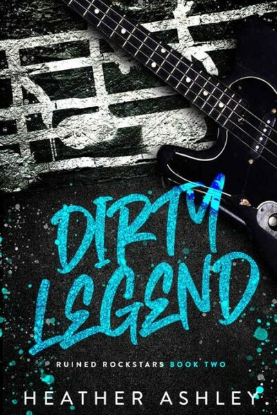 Dirty Legend - Heather Ashley