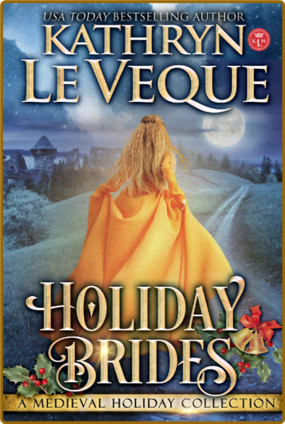 Holiday Brides  A Medieval Holi - Kathryn Le Veque