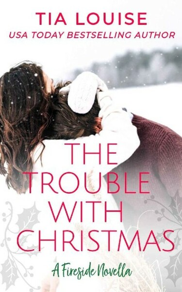 The Trouble With Christmas  A h - Tia Louise 