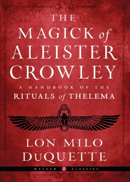 The Magick of Aleister Crowley  A Handbook of the Rituals of Thelema by Lon Milo D...