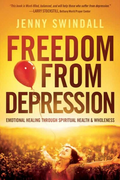 Freedom from Depression - Emotional Healing through Spiritual Health and Wholeness 