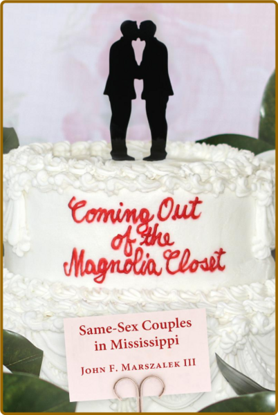Coming Out of the Magnolia Closet - Same-Sex Couples in Mississippi