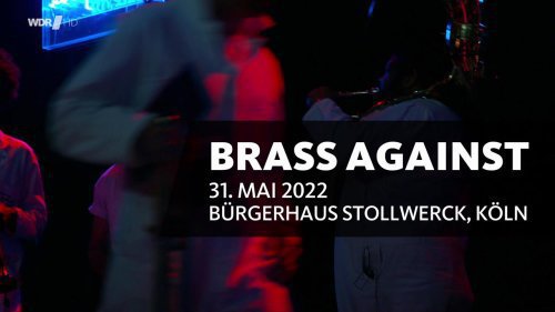 Brass Against - Live in Köln Englisch 2022  1080p AAC HDTV AVC - Dorian