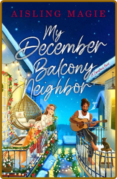 My December Balcony Neighbor - Aisling Magie
