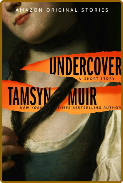 Undercover by Tamsyn Muir