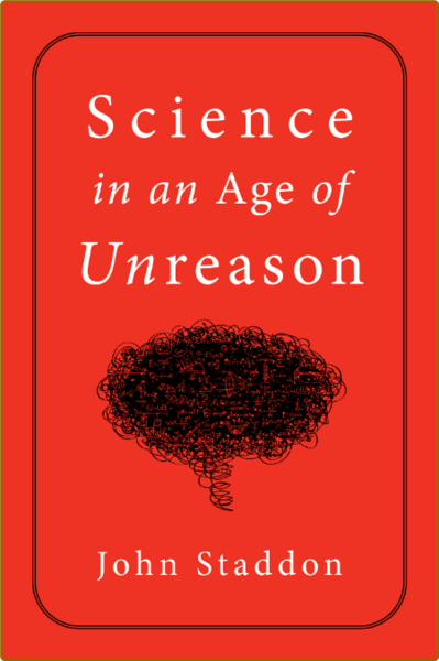 Science in an Age of Unreason by John Staddon