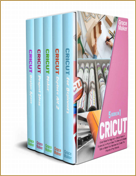 CRICUT - 5 BOOK IN 1-Cricut Maker For Beginner + Design Space + Explore Air 2 + Pr...
