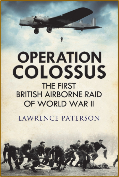 Operation Colossus - The First British Airborne Raid of World War II