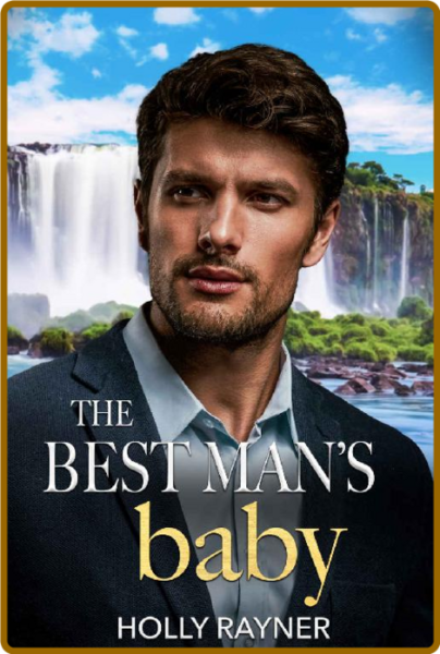 The Best Man s Baby - Holly Rayner