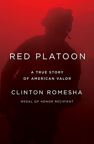 Red Platoon  A True Story of American Valor by Clinton Romesha