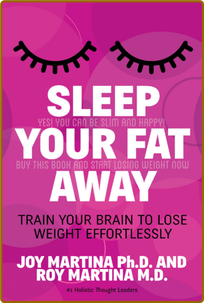 Sleep Your Fat Away - Train Your Brain To Lose Weight Effortlessly