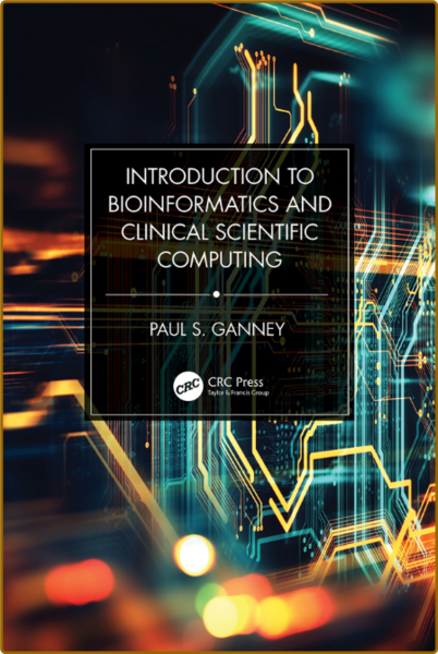 Ganney P  Introduction to Bioinformatics and Clinical Scientific Computing 2023