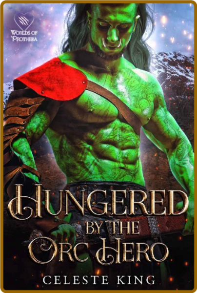 Hungered By The Orc Hero (Mates - Celeste King