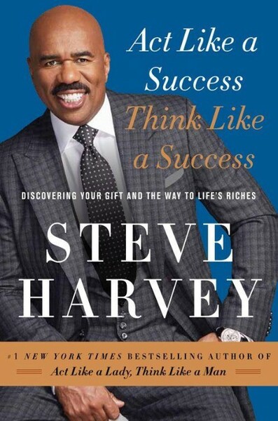 Act Like a Success, Think Like a Success by Steve Harvey