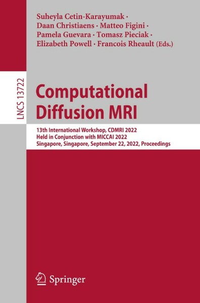 Computational Diffusion MRI - 13th International Workshop, CDMRI 2022