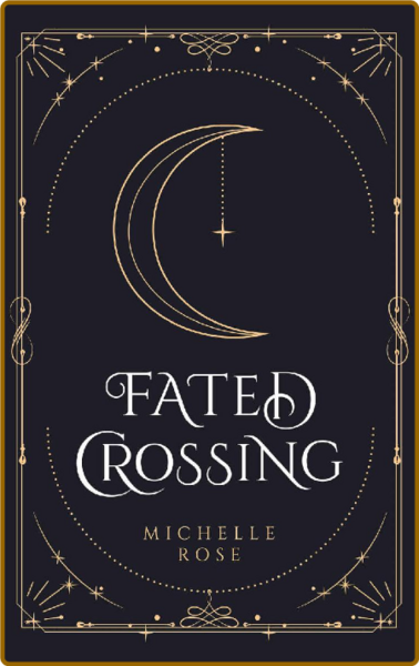 Fated Crossing (Fated Crossing - Michelle Rose