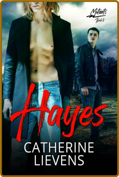 Hayes (Mutants Book 2) - Catherine Lievens