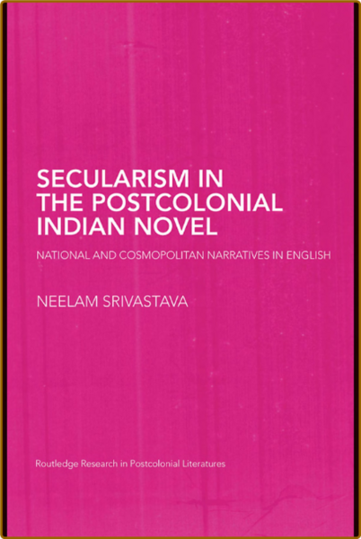Secularism in the Postcolonial Indian Novel  National and Cosmopolitan Narratives ...