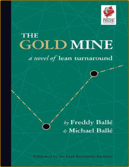 The Gold Mine  A Novel of Lean Turnaround