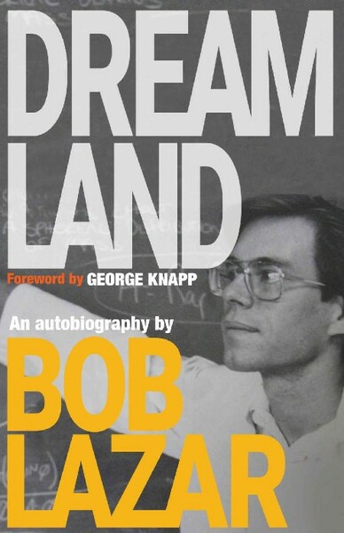 Dreamland  An Autobiography by Bob Lazar