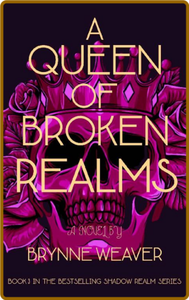A Queen Of Broken Realms (The S - Brynne Weaver