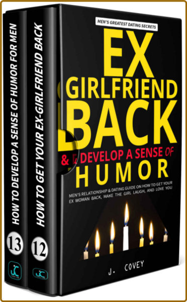 Ex-girlfriend back & develop a sense of humor - Men's Relationship & Dating Guide on How to Get Your 