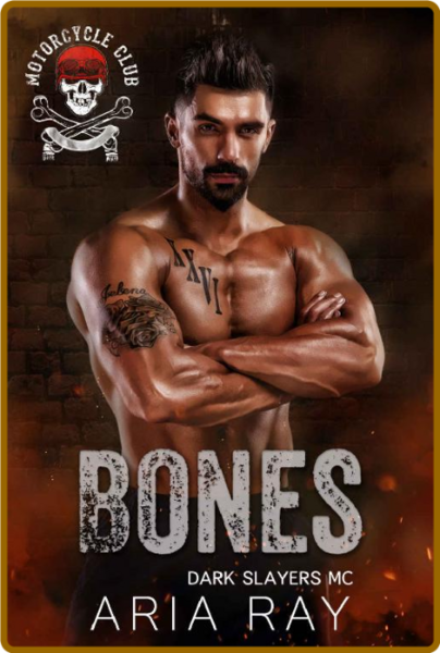 Bones (Dark Slayers MC Book 13) - Aria Ray