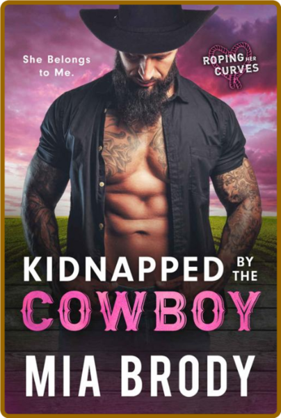 Kidnapped by the Cowboy (Roping - Mia Brody