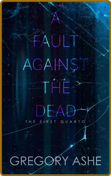 A Fault against the Dead (The F - Gregory Ashe