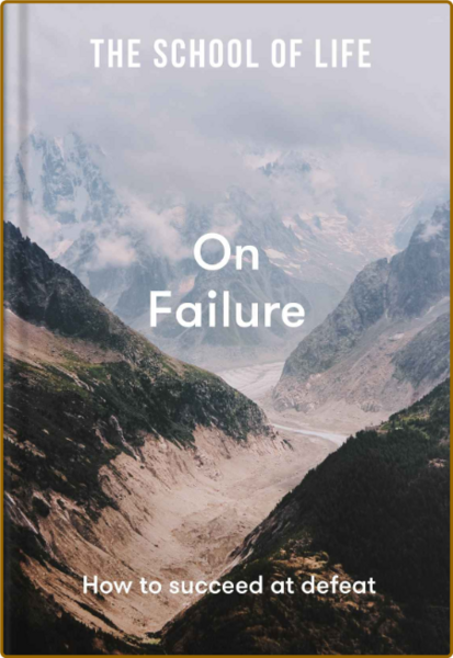 On Failure How To Succeed At Defeat