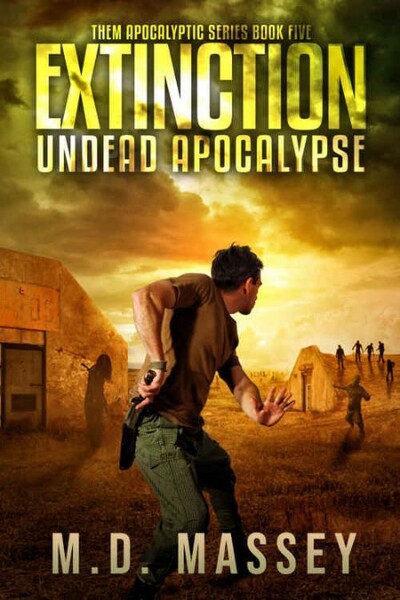 Extinction  Undead Apocalypse by M  D  Massey