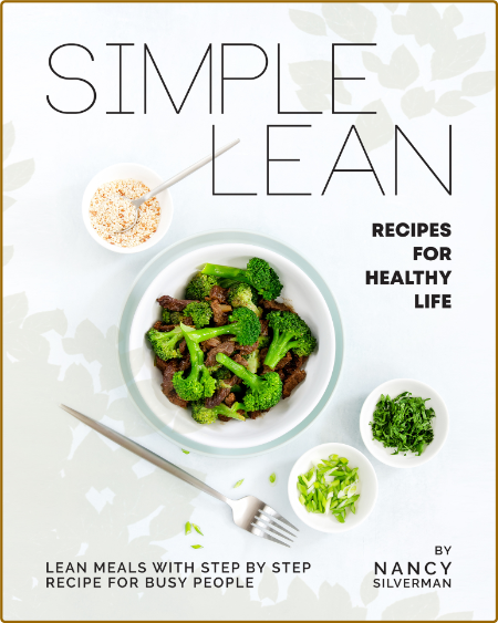 Simple Lean Recipes for Healthy Life - Lean Meals with Step by Step Recipe for Bus...