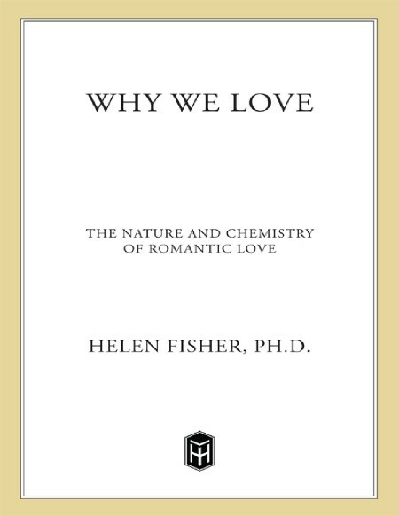 Why We Love  The Nature and Chemistry of Romantic Love 