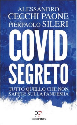 Alessandro Cecchi Paone, Pierpaolo Sileri - Covid segreto. Tutto quello che non sapete sulla pandemia (2020)