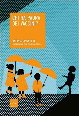 Andrea Grignolio - Chi ha paura dei vaccini? (2016)