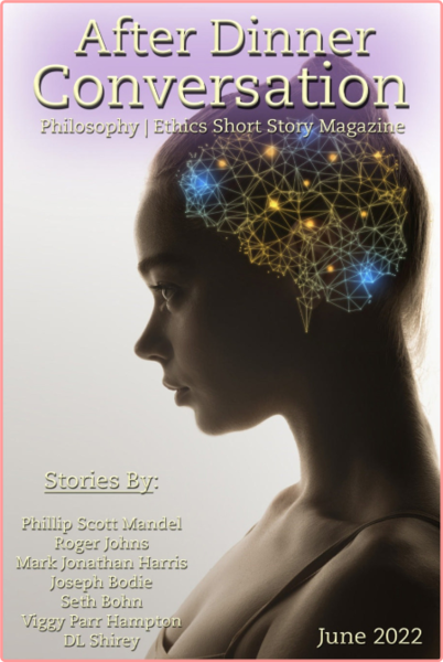 After Dinner Conversation Philosophy Ethics Short Story Magazine-June 2022