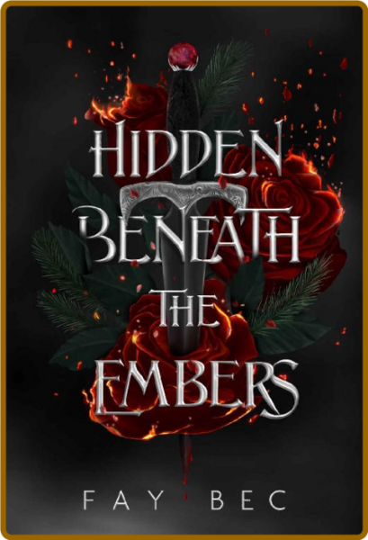 Hidden Beneath The Embers - Fay Bec