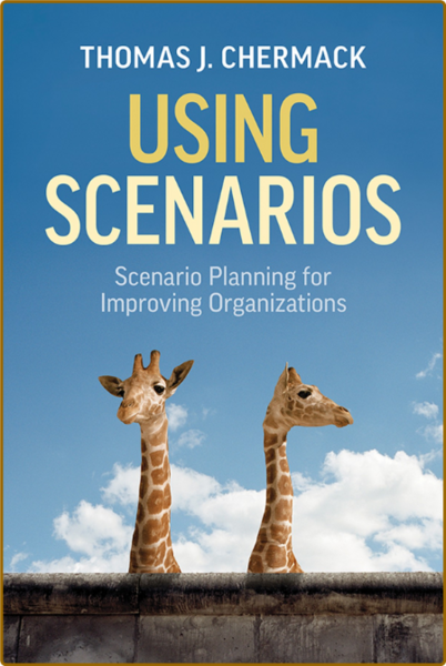 Chermack T  Using Scenarios  Scenario Planning   2022