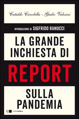 Cataldo Ciccolella, Giulio Valesini - La grande inchiesta di Report sulla pandemia (2021)