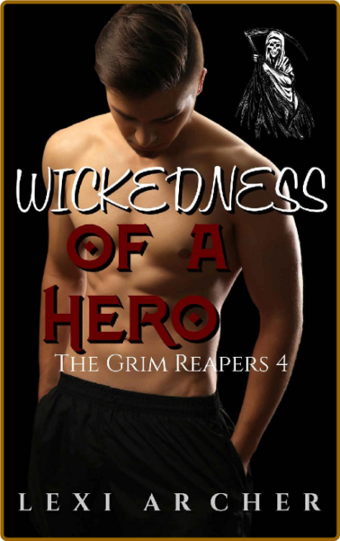 Wickedness of a Hero  A Motorcy - Lexi Archer
