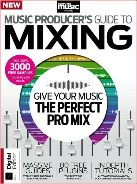 Computer Music Presents Music Producers Guide to Mixing 1st Edition-March 2023