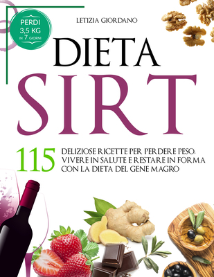 Letizia Giordano - Dieta Sirt. 115 deliziose ricette per perdere peso, vivere in salute e restare...