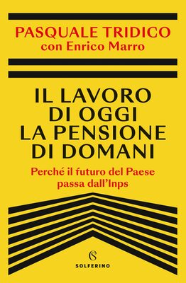 Pasquale Tridico - Il lavoro di oggi la pensione di domani (2023)