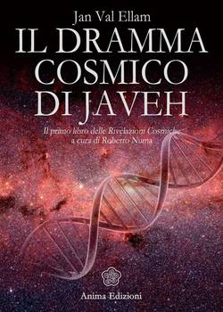 Jan Val Ellam - Dramma cosmico di Javeh. Il primo libro delle rivelazioni cosmiche (2011)