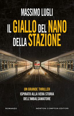 Massimo Lugli - Il giallo del nano della stazione (2022)