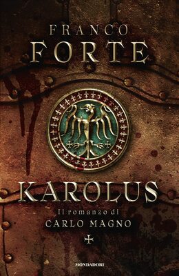 Franco Forte - Karolus. Il romanzo di Carlo Magno (2023)