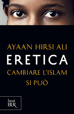 Ayaan Hirsi Ali - Eretica. Cambiare l'Islam si può (2016)